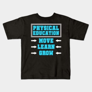 Physical Education Move Learn Grow T-Shirt Power PE Gift Tee Kids T-Shirt